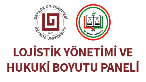 Lojistik Yönetimi ve Hukuki Boyutu Paneli