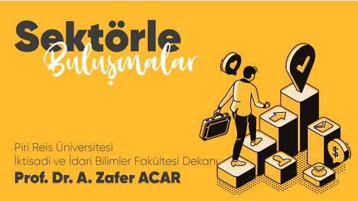 “Sektörle Buluşmalar” bu hafta Prof. Dr. A. Zafer Acar’ı ağırladı.