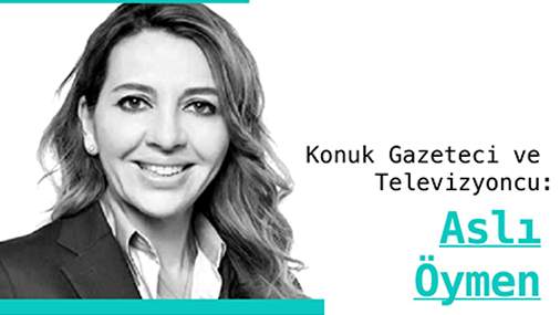 Medya ve İzleyici Dersi'nde Konuk; Gazeteci ve Televizyoncu Aslı Öymen