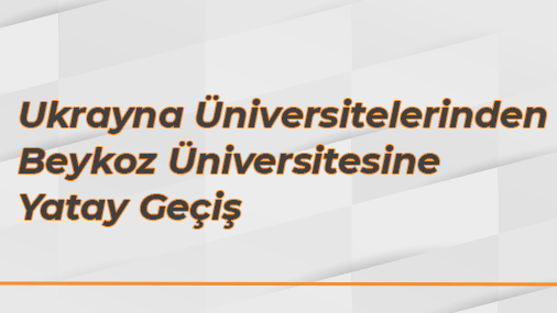 Ukrayna Üniversitelerinden Beykoz Üniversitesine Yatay Geçiş