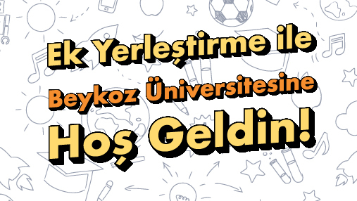2022 Ek Yerleştirme ile Beykoz Üniversitesine Hoş Geldin!