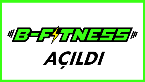 B- Fitness Açıldı!