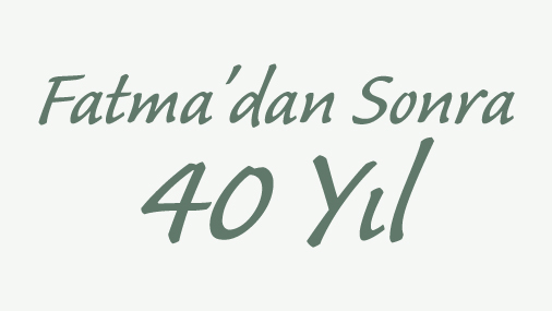 Film Gösterimi ve Söyleşi: Fatma'dan Sonra 40 Yıl