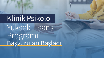 2024-2025 Güz Yarıyılı Klinik Psikoloji Tezli-Tezsiz Yüksek Lisans Programı Başvurularında Bugün Son Gün