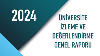 Üniversite İzleme ve Değerlendirme Genel Raporu 2024 Yayımlandı