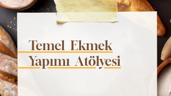 Temel Ekmek Yapımı Atölyesi