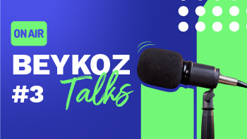 BEYKOZ TALKS'ta Üçüncü Bölüm Yayında!