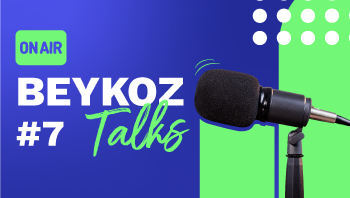 The Seventh Episode of BEYKOZ TALKS is Now Live!