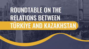 On Türkiye – Kazakhstan Relations