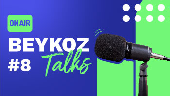 BEYKOZ TALKS'ta Sekizinci Bölüm Yayında!