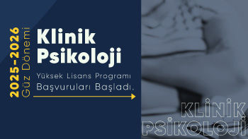 2025-2026 Güz Yarıyılı Klinik Psikoloji Tezli/Tezsiz Yüksek Lisans Programları Başvuruları Başladı