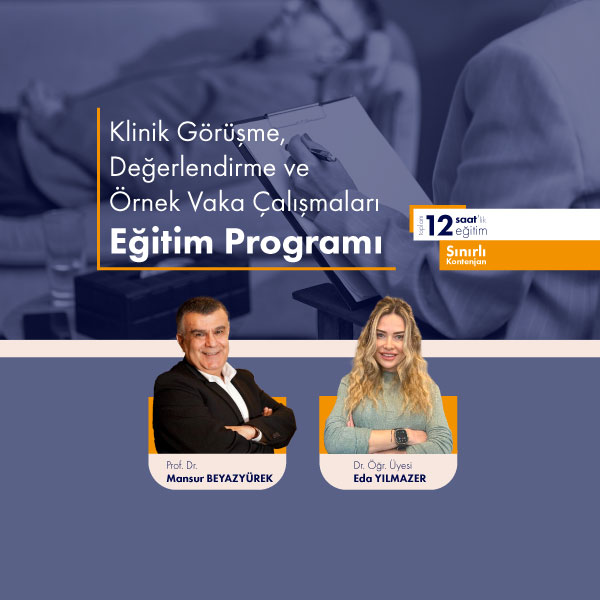 Klinik Görüşme Değerlendirme ve Örnek Vaka Çalışmaları Eğitim Programı
