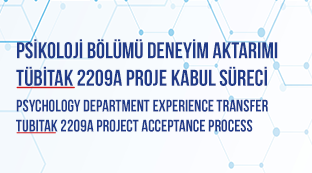 TÜBİTAK 2209-A Proje Kabul Süreci: Psikoloji Bölümü Deneyim Aktarımı