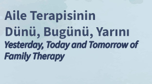 Aile Terapisinin Dünü, Bugünü, Yarını