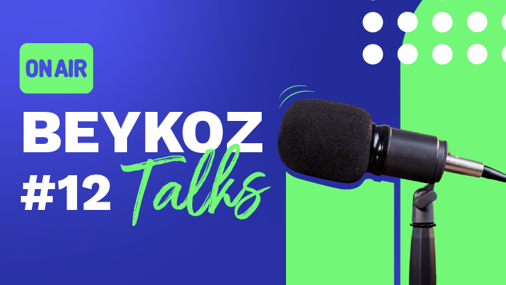 BEYKOZ TALKS'ta On İkinci Bölüm Yayında!