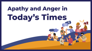 Apathy and Anger in Today’s Times