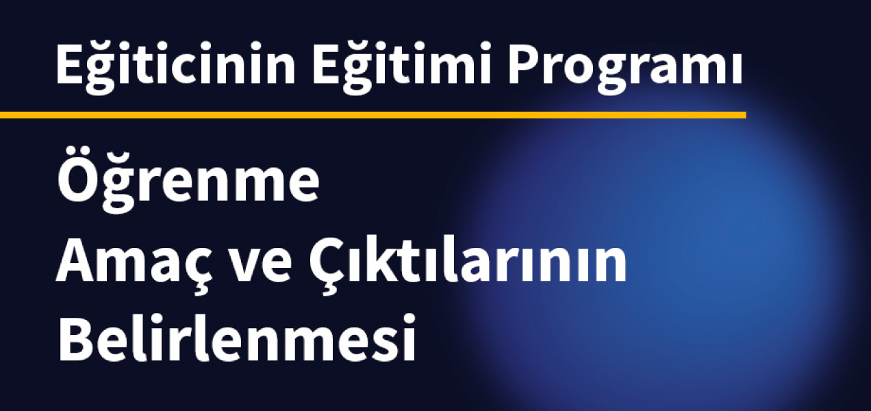 Öğrenme Amaç ve Çıktılarının Belirlenmesi Eğitimi Gerçekleştirildi