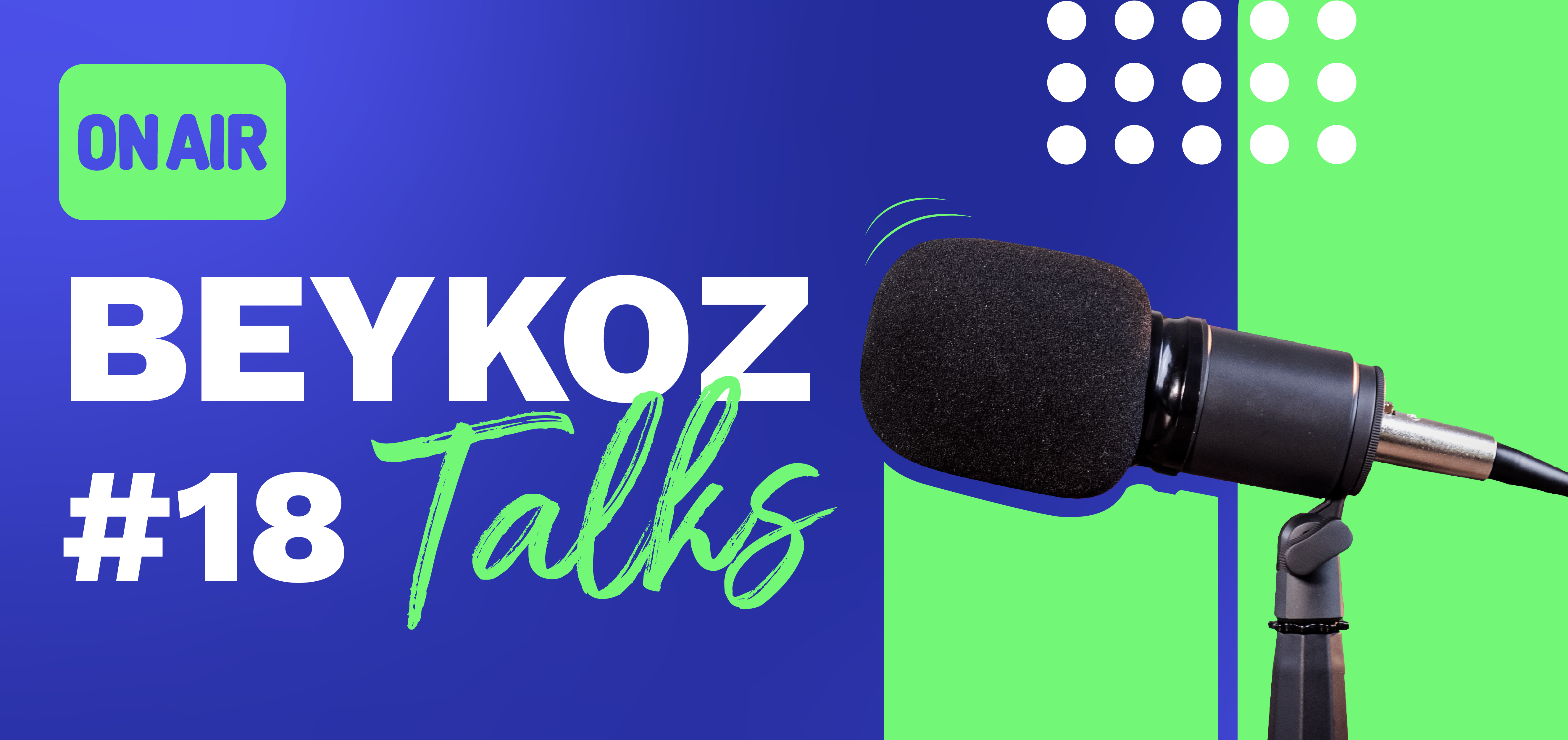 Beykoz Talks'un On Sekizinci Bölümü Yayında!
