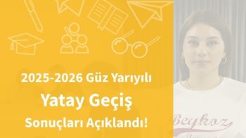 2025-2026 Güz Yarıyılı Yatay Geçiş Başvuru Sonuçları Açıklandı