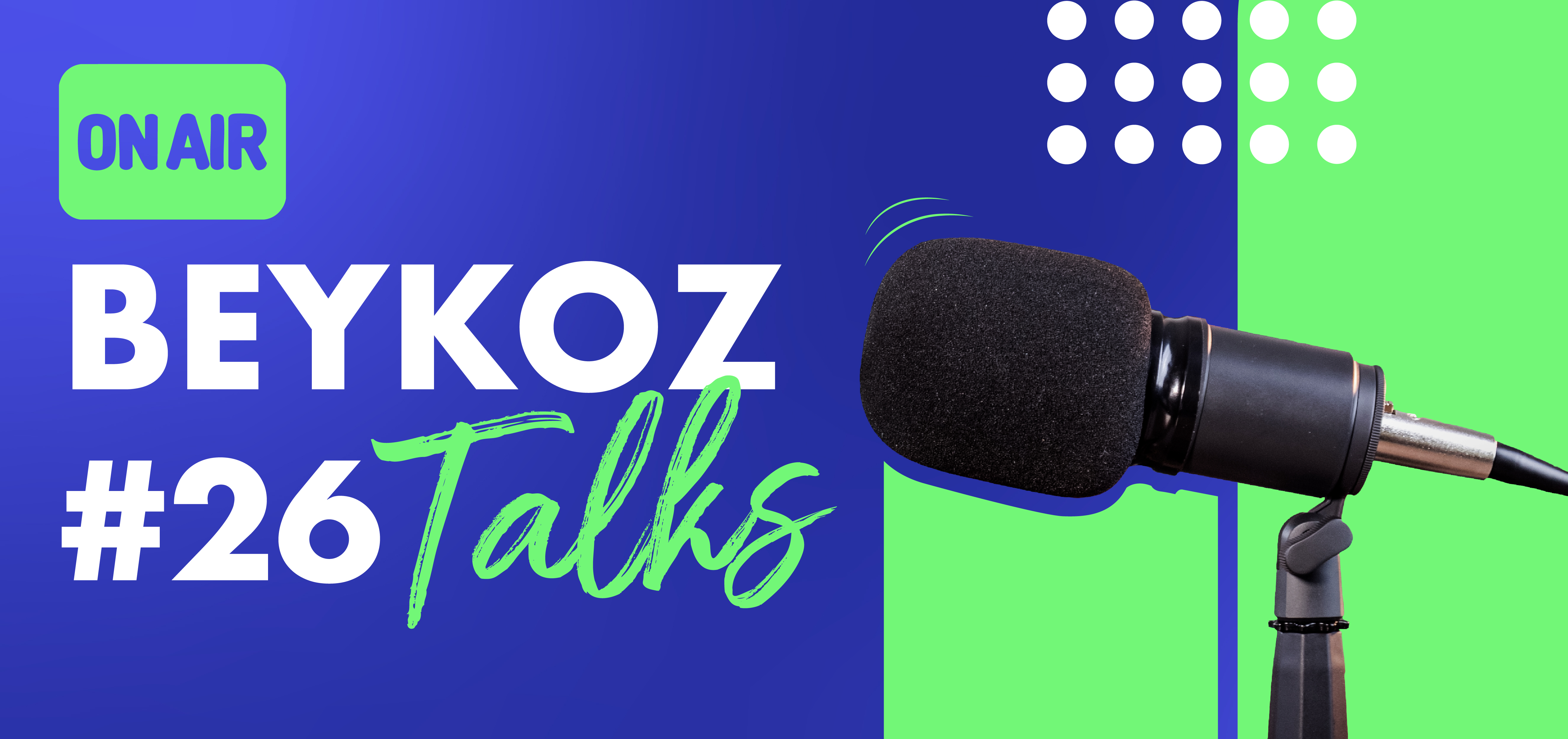 Beykoz Talks'un Yirmi Altıncı Bölümü Yayında!
