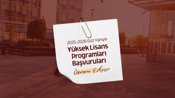 2025-2026 Güz Dönemi Yüksek Lisans Programları Başvuruları Devam Ediyor