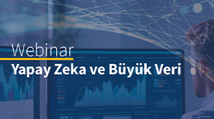Webinar: Yapay Zeka ve Büyük Veri
