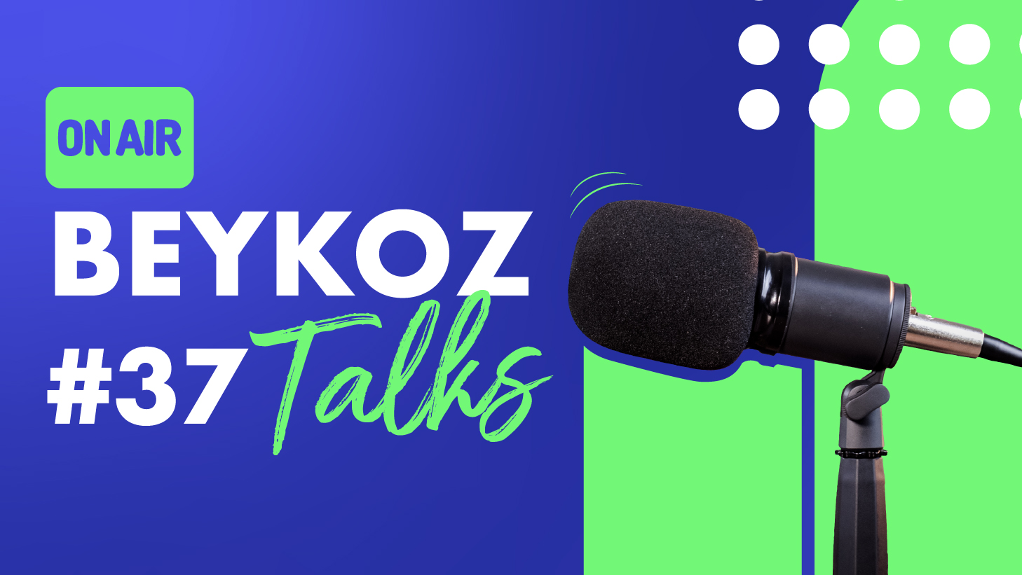 Beykoz Talks'un Otuz Yedinci Bölümü Yayında!