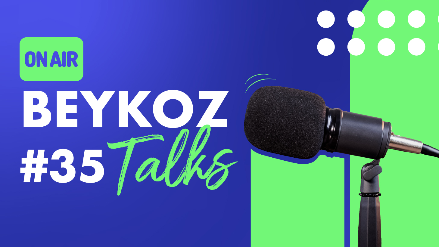 Beykoz Talks'un Otuz Beşinci Bölümü Yayında!