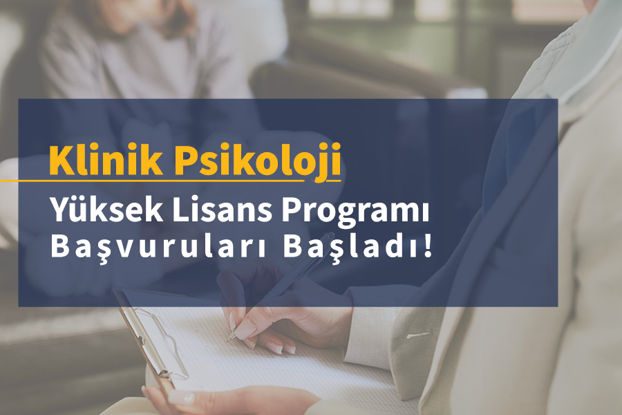 2025-2026 Bahar Yarıyılı Klinik Psikoloji Tezli-Tezsiz Yüksek Lisans Programları Başvuruları Başladı