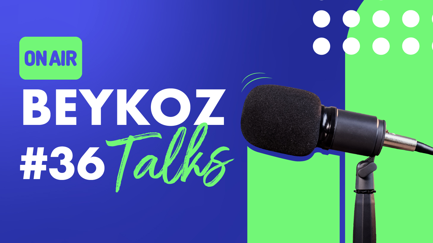 Beykoz Talks'un Otuz Altıncı Bölümü Yayında!