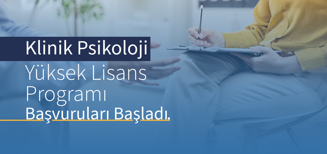 2024-2025 Güz Yarıyılı Klinik Psikoloji Tezli-Tezsiz Yüksek Lisans Programı Başvuruları Başladı