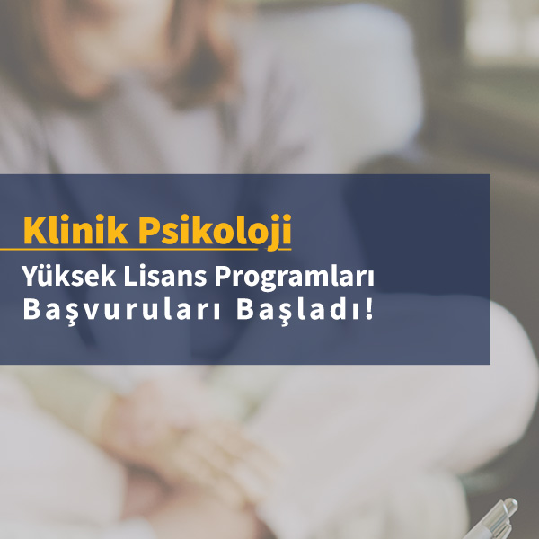2025-2026 Bahar Yarıyılı Klinik Psikoloji Tezli-Tezsiz Yüksek Lisans Programları Başvuruları Başladı