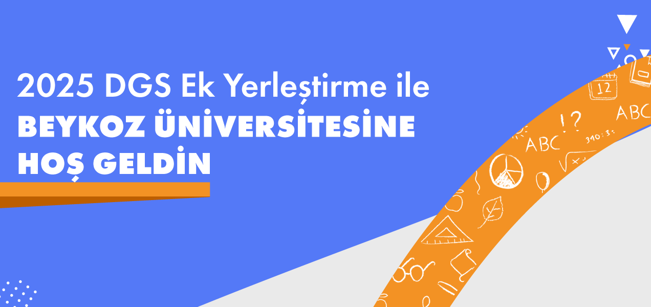 2025 DGS Ek Yerleştirme ile Beykoz Üniversitesine Hoş Geldin!