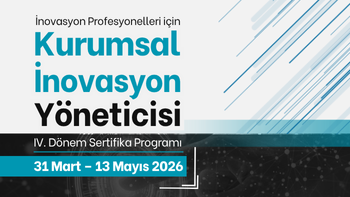 IV. Dönem Kurumsal İnovasyon Yöneticisi Sertifika Programı Başlıyor