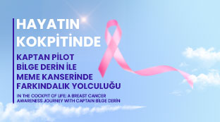 Hayatın Kokpitinde: Kaptan Pilot Bilge Derin ile Meme Kanserinde Farkındalık Yolculuğu