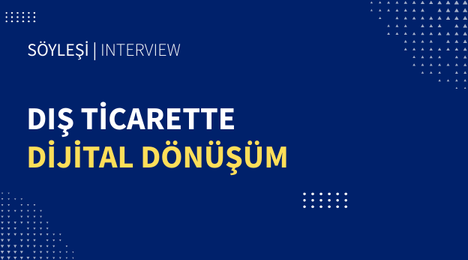 Dış Ticarette Dijital Dönüşüm