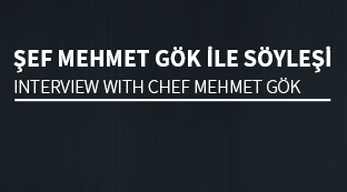 Şef Mehmet Gök ile Söyleşi