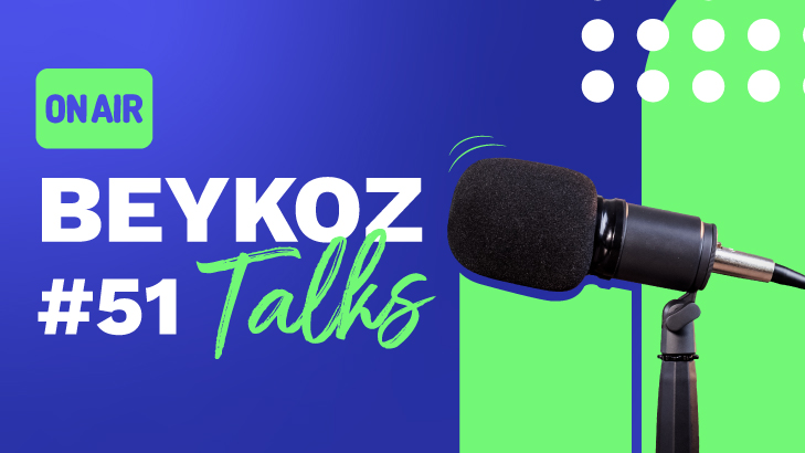 Beykoz Talks'un Elli Birinci Bölümü Yayında!