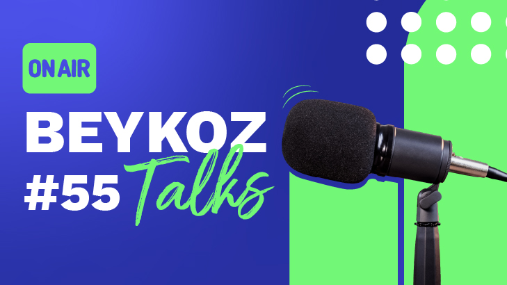 Beykoz Talks'un Elli Beşinci Bölümü Yayında!