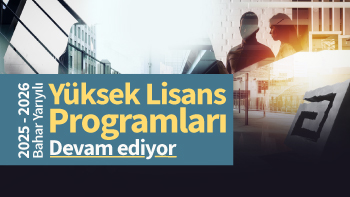 2025-2026 Bahar Yarıyılı Yüksek Lisans Başvuruları Devam Ediyor
