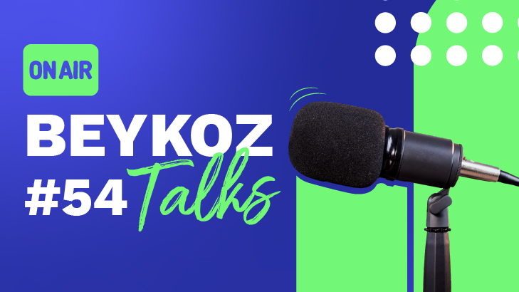Beykoz Talks'un Elli Dördüncü Bölümü Yayında!