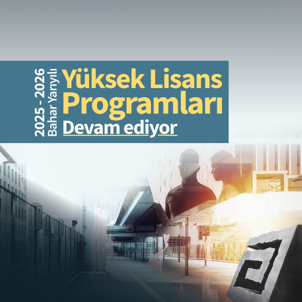 2025-2026 Bahar Yarıyılı Yüksek Lisans Başvuruları Devam Ediyor