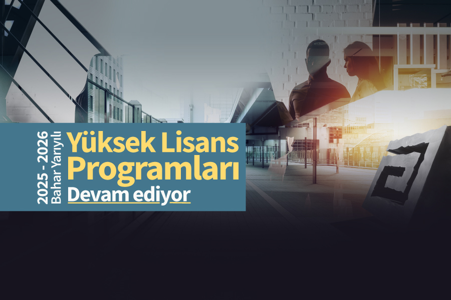 2025-2026 Bahar Yarıyılı Yüksek Lisans Başvuruları Devam Ediyor