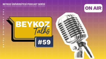Beykoz Talks'un Elli Dokuzuncu Bölümü Yayında!