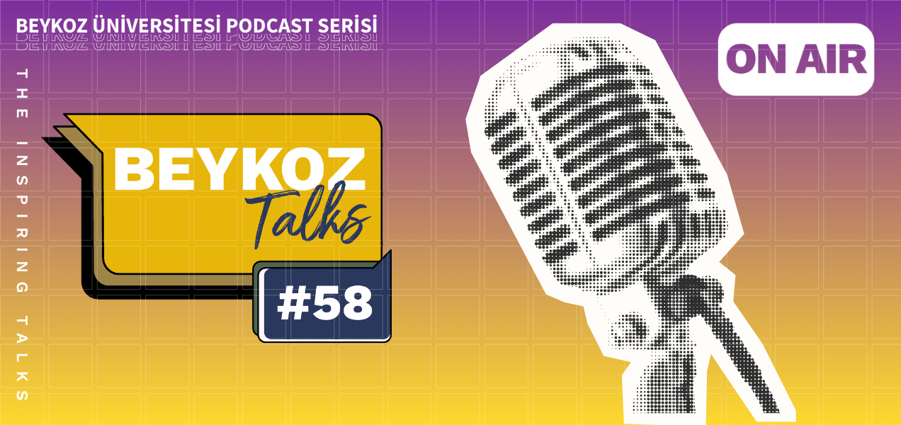 Beykoz Talks'un Elli Sekizinci Bölümü Yayında!