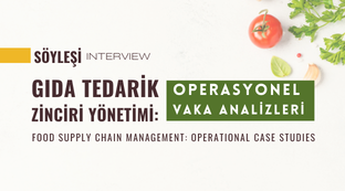 Gıda Tedarik Zinciri Yönetimi: Operasyonel Vaka Analizleri