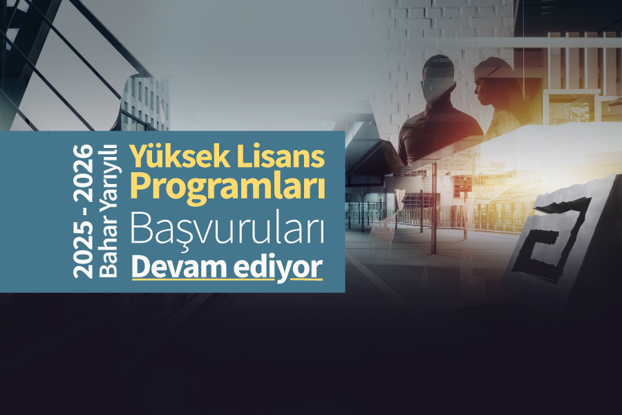 2025-2026 Bahar Yarıyılı Yüksek Lisans Başvuruları Devam Ediyor