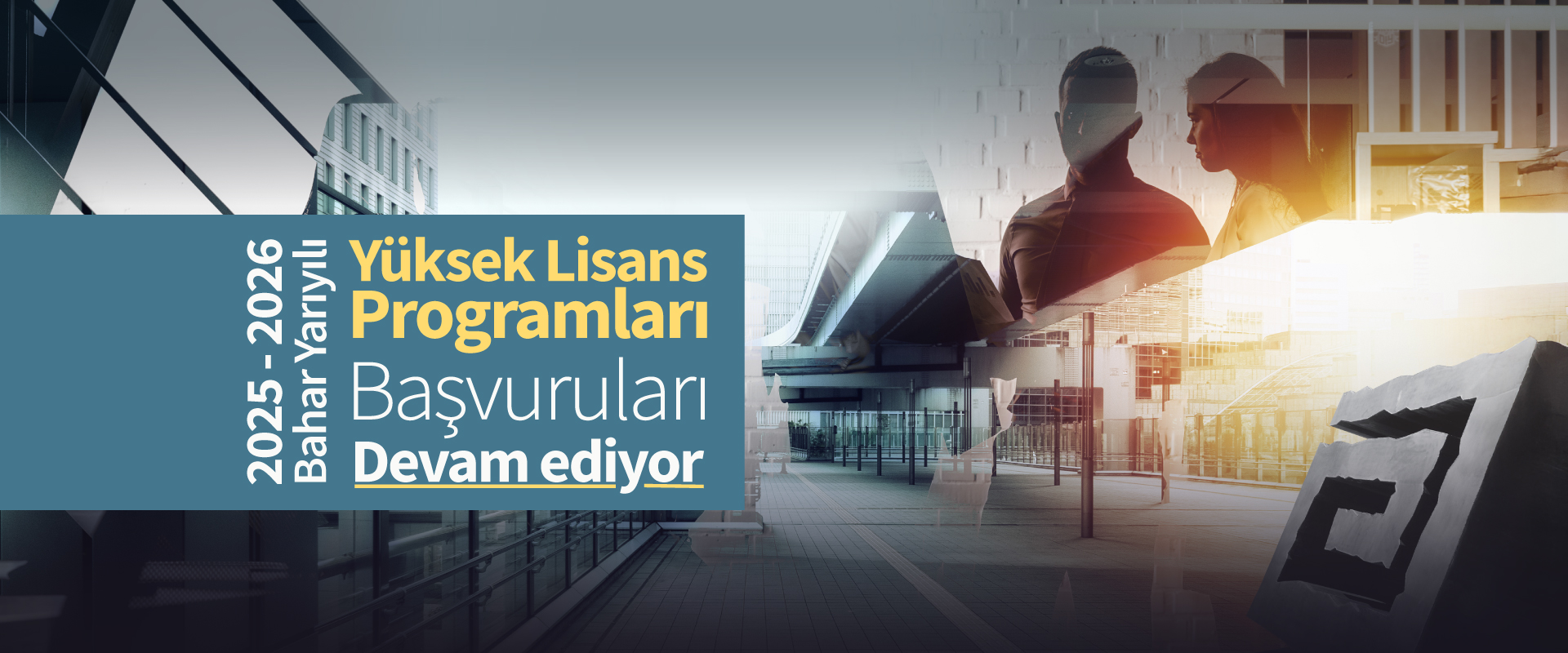 2025-2026 Bahar Yarıyılı Yüksek Lisans Başvuruları Devam Ediyor