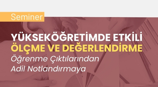 Yükseköğretimde Etkili Ölçme ve Değerlendirme: Öğrenme Çıktılarından Adil Notlandırmaya