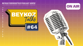 Beykoz Talks'un Altmış Dördüncü Bölümü Yayında!
